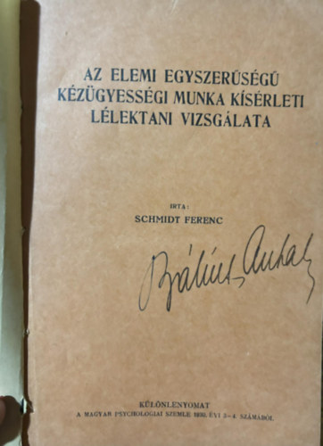 Schmidt Ferenc dr. - Az elemi egyszersg kzgyessgi munka ksrleti llektani vizsglata - klnlenyomat