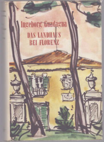 Ingeborg Guadagna - Das Landhaus bei Florenz
