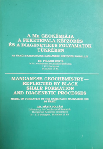 Dr. Polg�ri M�rta - A Mn geok�mi�ja a feketepala k�pz�d�s �s a diagenetikus folyamatok t�kr�ben