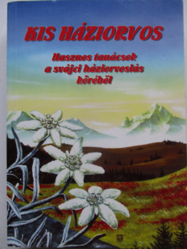A. Vogel - Kis h�ziorvos - Hasznos tan�csok a sv�jci h�ziorvosl�s k�r�b�l