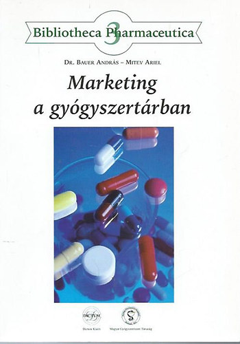 Bauer Andr�s; Mitev Ariel - Marketing a gy�gyszert�rban