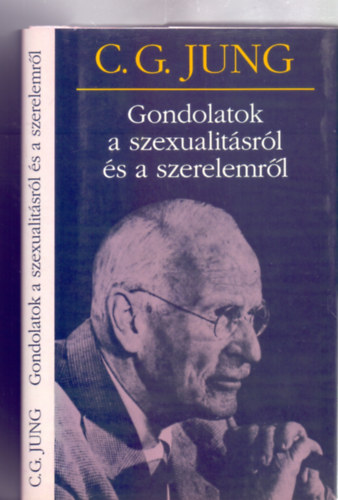 Carl Gustav Jung - Gondolatok a szexualitásról és a szerelemről (Jung sorozat)