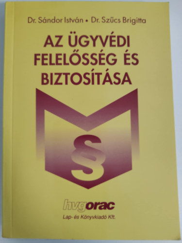 Dr. Sz�cs Brigitta, S�ndor Istv�n - Az �gyv�di felel�ss�g �s biztos�t�sa