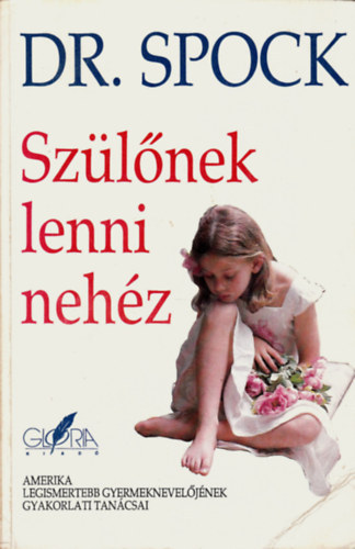 Dr. Benjamin Spock - Szlnek lenni nehz