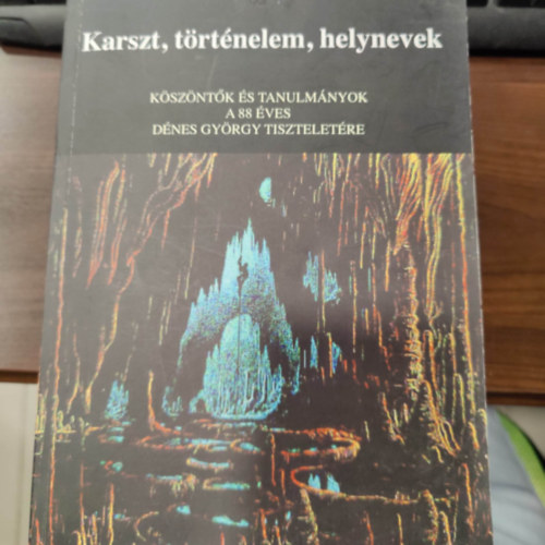 Karszt, trtnelem, helynevek - Kszntk s tanulmnyok a 88 ves Dnes Gyrgy tiszteletre
