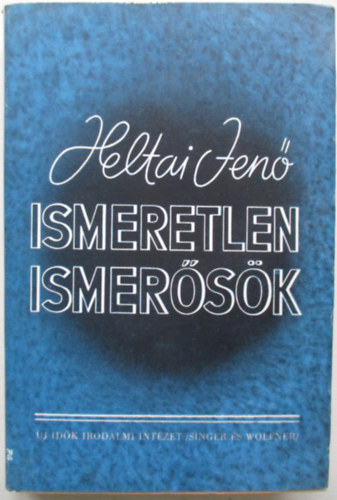 Heltai Jenő - Ismeretlen ismerősök (Heltai)