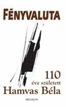 F�nyvaluta - 110 �ve sz�letett Hamvas B�la