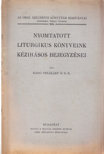 Rad� Polik�rp - Nyomtatott liturgikus k�nyveink k�zir�sos bejegyz�sei