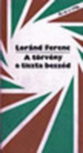 Lornd Ferenc - A trvny a tiszta beszd (A trsadalom fejldstrvnyeirl)