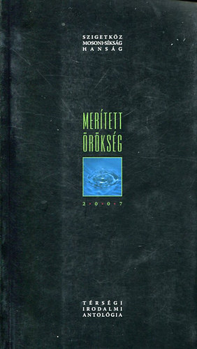 Glaser Péter, Reisinger Attila, Szekeres Mária - Merített örökség 2007