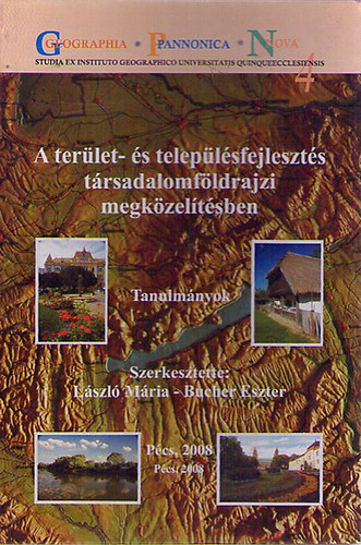 Bucher Eszter (szerk.); Lszl Mria (szerk.) - A terlet- s teleplsfejleszts trsadalomfldrajzi megkzeltsben