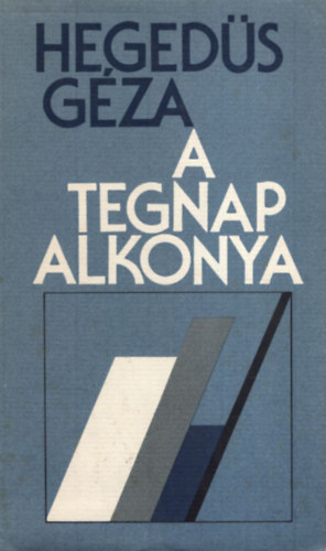 Hegedűs Géza - A tegnap alkonya