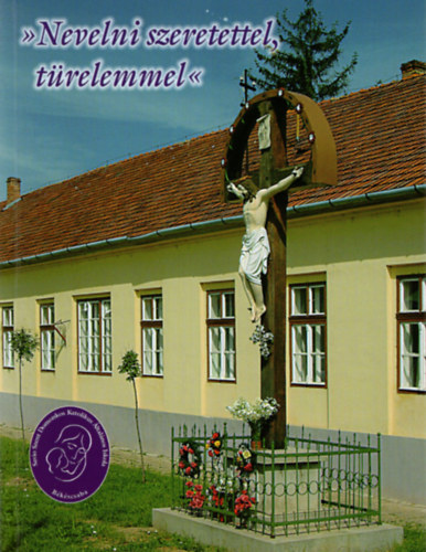 Jároli József (szerk.) - Nevelni szeretettel, türelemmel