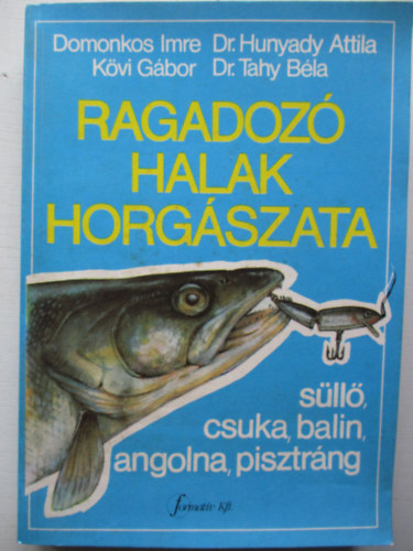 Domonkos I.-Dr. Hunyadi-Kvi - Ragadoz halak horgszata