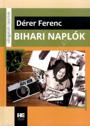 Dérer Ferenc - Bihari naplók - válogatott riportok