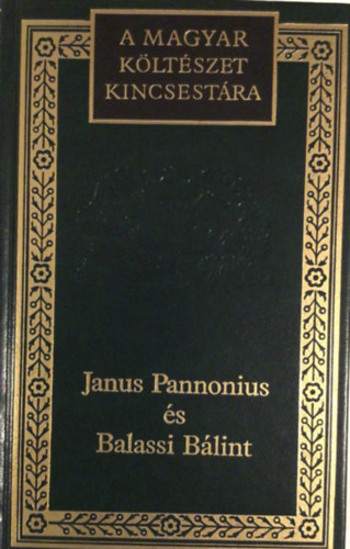 Janus Pannonius-Balassi B. - Janus Pannonius �s Balassi B�lint v�logatott k�ltem�nyei