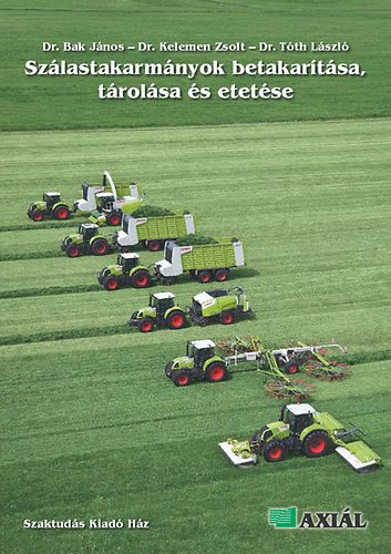 Kelemen Zsolt; Tth Lszl; Dr. Bak Jnos - Szlastakarmnyok betakartsa, trolsa s etetse