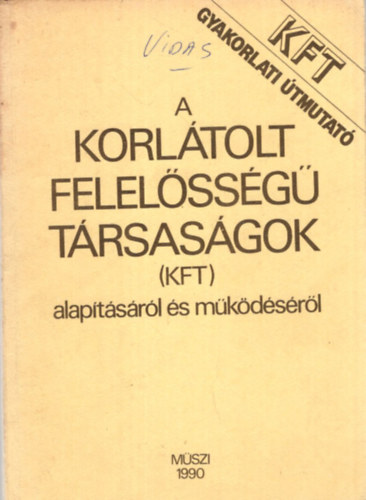 Sebk Jnosn, Dr. Gyur Ferencn, Dr. Mihalik Lszl - KFT gyakorlati tmutat a korltolt felelssg trsasgok (KFT) alaptsrl s mkdsrl