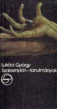 LUKÁCS GYÖRGY - Szolzsenyicin-tanulmányok (mérleg)