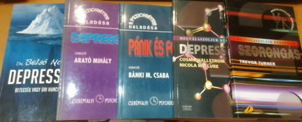 Arat Mihly, Bnki M. Csaba, Trevor Turner, Cosmo Hallstrom, Nicola McClure, Dr. Bels Nra - 5 db Szorongs + Depresszi (Hallstrom-McClure) + Pnik s fbik + Depresszi (Arat) + Depresszi (Betegsg vagy ri huncutsg?)