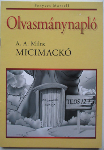 Fenyves Marcell (szerk.) - A.A.Milne:Micimackó - Olvasmánynapló