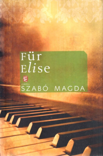 Szabó Magda - Für Elise