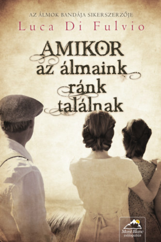 Luca Di Fulvio - Amikor az lmaink rnk tallnak