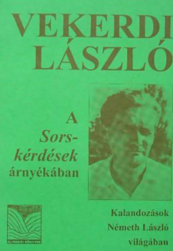 Vekerdi Lszl - A Sorskrdsek rnykban (Kalandozsok Nmeth Lszl vilgban)