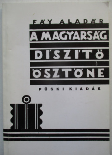 Fáy Aladár - A magyarság díszítő ösztöne