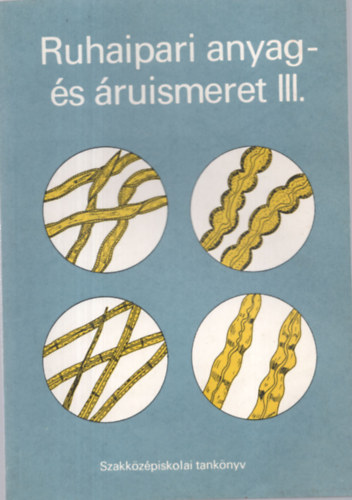 Szalay Dezs - Ruhaipari anyag- s ruismeret III.