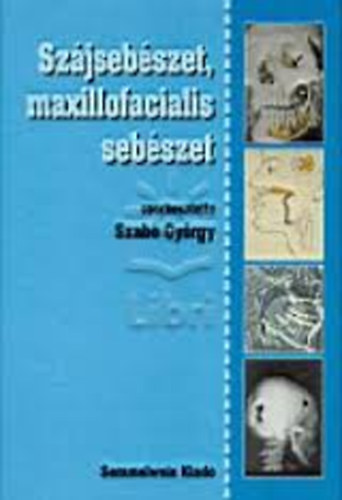 Dr. (szerk.) Szab Gyrgy - Szjsebszet, maxillofacialis sebszet
