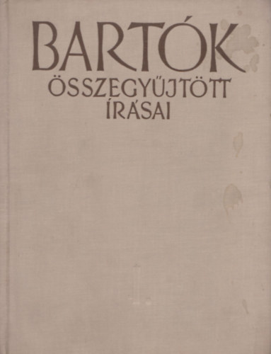 Szllsy Andrs \(szerk.) - Bartk Bla sszegyjttt rsai I.
