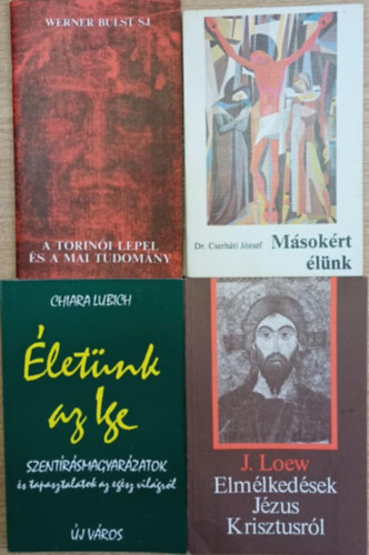 Werner Bulst S. J., Dr. Cserh�ti J�zsef, Chiara Lubich, J. Loew - 4 db vall�si t�m�j� k�tet: A torin�i lepel �s a mai tudom�ny - M�sok�rt �l�nk - �let�nk az Ige - Elm�lked�sek J�zus Krisztusr�l