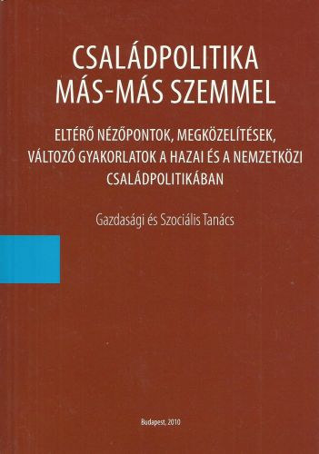 Surnyi va, Herczog Mria, Danis Ildik - Csaldpolitika ms-ms szemmel - Eltr nzpontok, megkzeltsek, vltoz gyakorlatok a hazai s a nemzetkzi csaldpolitikban