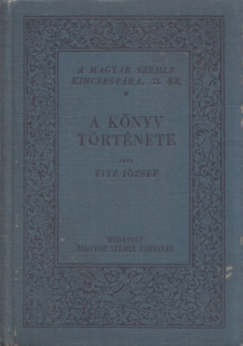 Fitz J�zsef (�ssze�ll�totta) - A k�nyv t�rt�nete (A Magyar Szemle Kincsest�ra 53.)