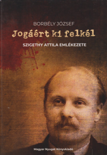 Borbly Jzsef - Jogrt ki felkl - Szigethy Attila emlkezete