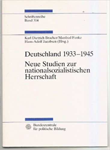 Karl Dietrich Bracher,  Manfred Funke, Hans-Adolf Jacobsen (Herausgeber) - Deutschland 1933-1945: Neue Studien zur nationalsozialistischen Herrschaft
