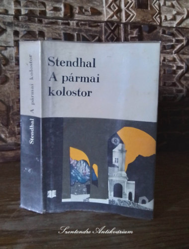 Henri Beyle Stendhal, Bodor András (szerk.), Illés Endre (ford.) - A pármai kolostor - Horizont Könyvek (Illés Endre fordításában)