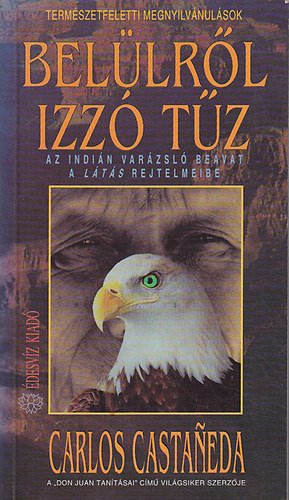 Carlos Castaneda - Bellrl izz tz (Az indin varzsl beavat a lts rejtelmeibe)