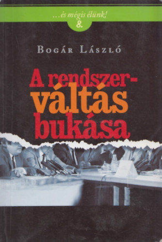 Bog�r L�szl� - A rendszerv�lt�s buk�sa