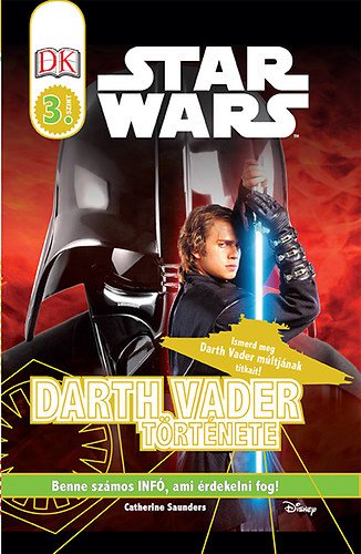 Saunders, Catherine, Kosara, Tori - Star Wars - Darth Vader t�rt�nete - Star Wars olvas�k�nyv