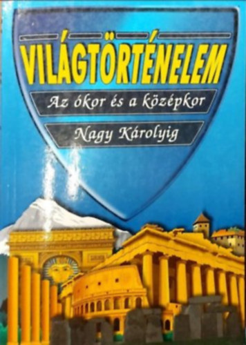 Világtörténelem Az ókor és a középkor Nagy Károlyig