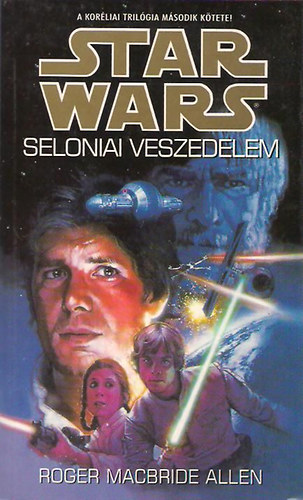 ROGER MACBRIDE ALLEN - Star Wars: A selonai veszedelem