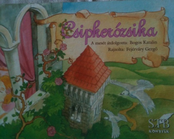 Bogos Katalin; Fejrvry Gergely rajzolta - Csipkerzsika