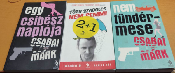 Tth Szabolcs, Csabai Mrk - Egy csibsz naplja + Nem semmi + Nem tndrmese (3 ktet)