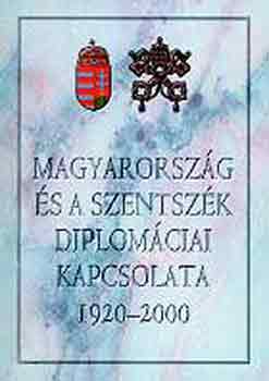Zombori István - Magyarország és a Szentszék diplomáciai kapcsolata 1920-2000