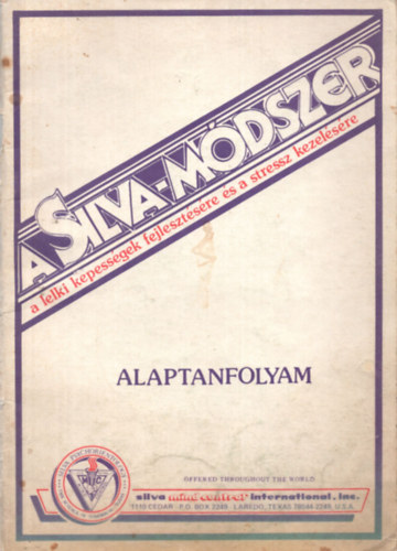 Jose Silva - A Silva-Módszer - A lelki képességek fejlesztésére és a stressz kezelésére - Alaptanfolyam