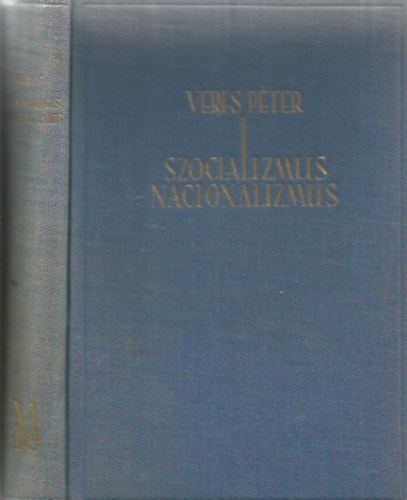 Veres Péter - Szocializmus, nacionalizmus