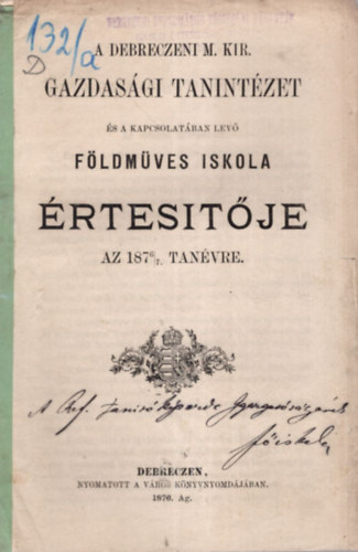 Simon Károly - A Debreczeni M. Kir. Gazdasági Tanintézet és kapcsolatában levő Földműves Iskola értesítője az 1876/7. tanévre