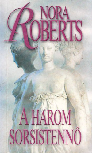 J. D. Robb (Nora Roberts) - A hrom sorsistenn